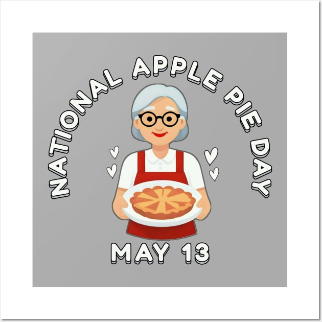 National Apple Pie Day May 13 Wall Art by AllThingsTees